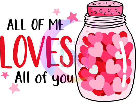 Valentines DTF - all of me , loves all of you heart jar