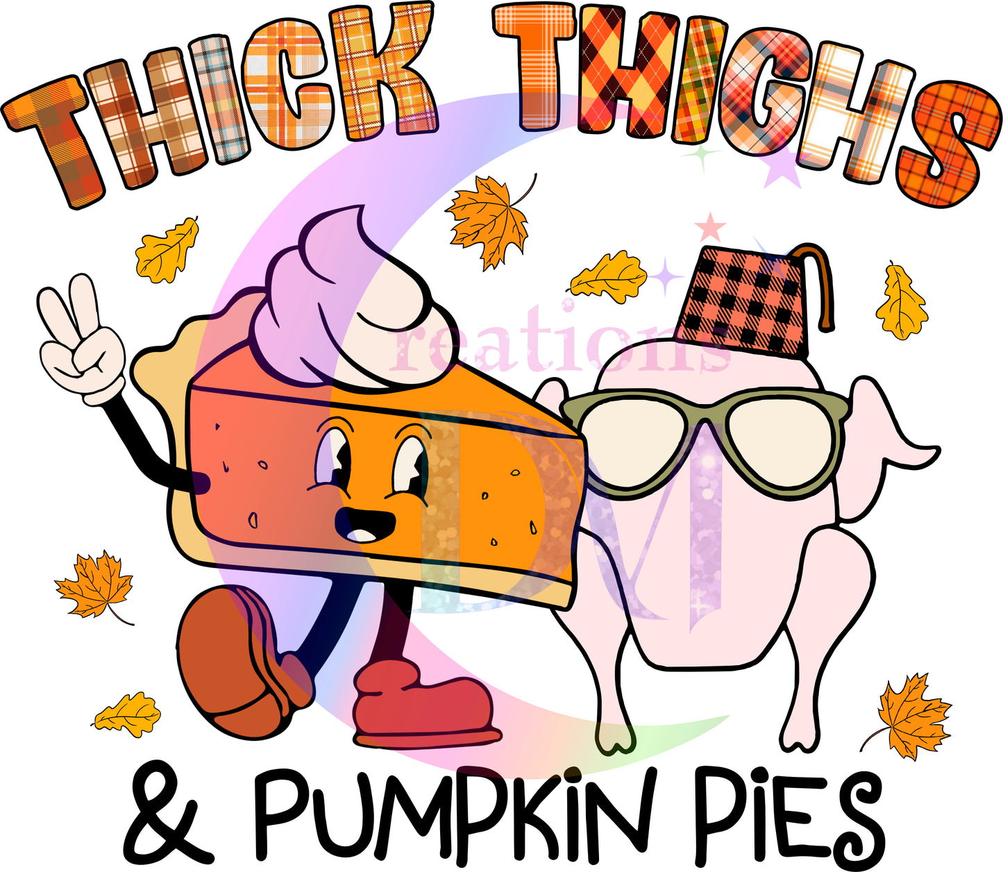 Thanksgiving DTF- Thick thighs & Pumpkin Pies