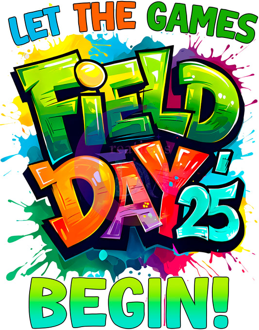 field day dtf - LET THE GAMES BEGIN, FIELD DAY 25'