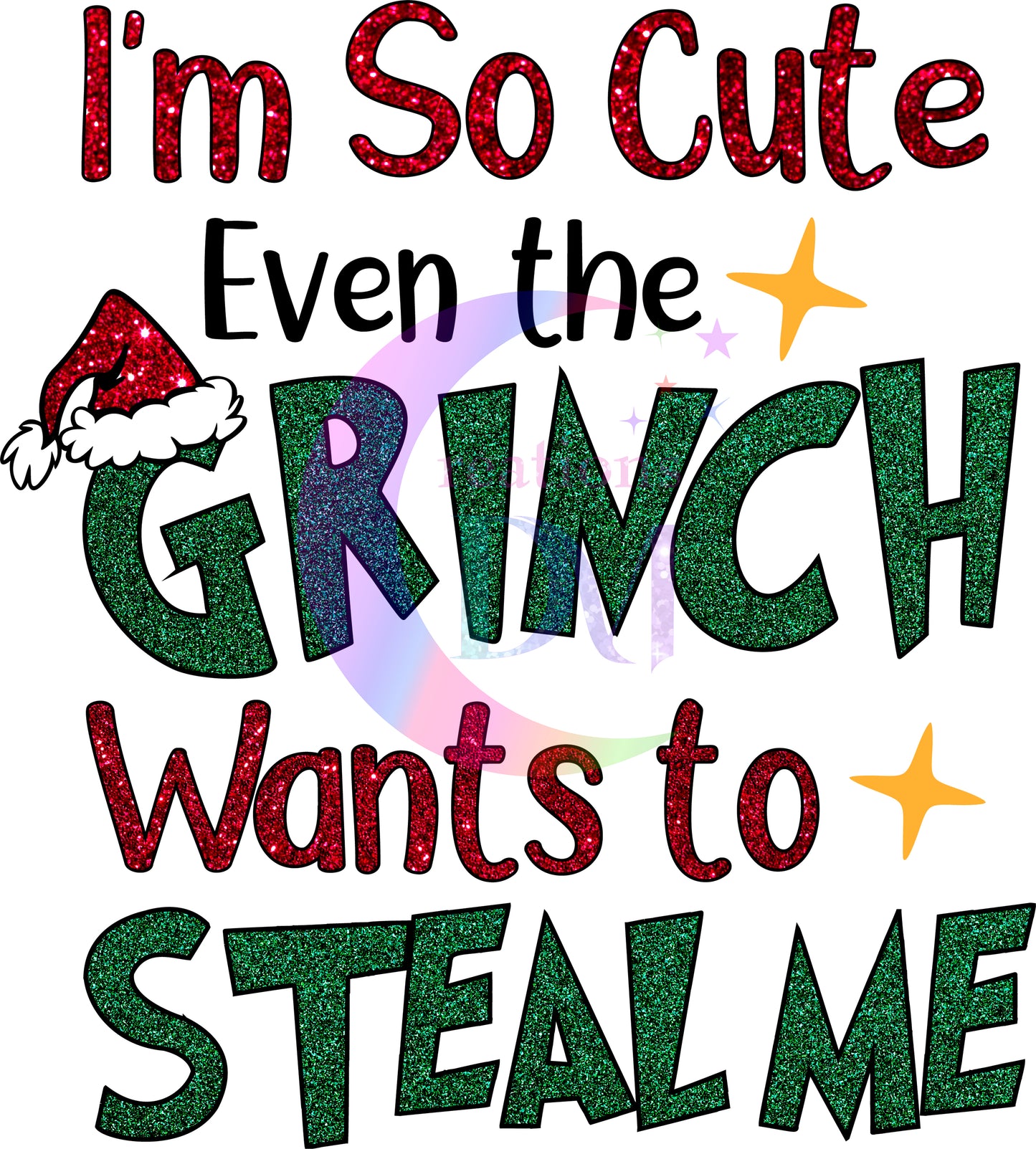 Christmas DTF - im so cute even th grinch wants to steal me , red and green letters