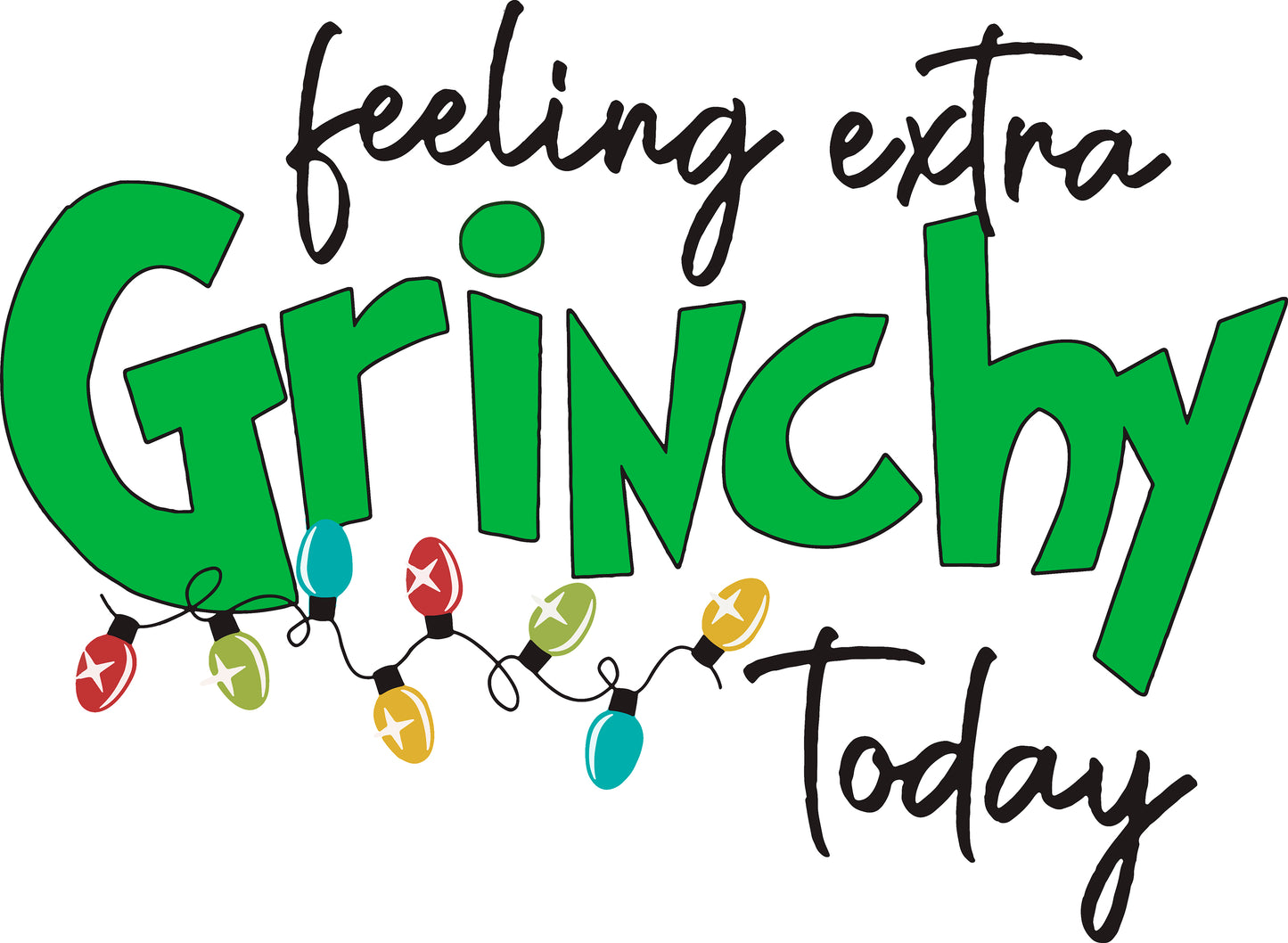 Christmas DTF - grinch - feeling extra grinchy today