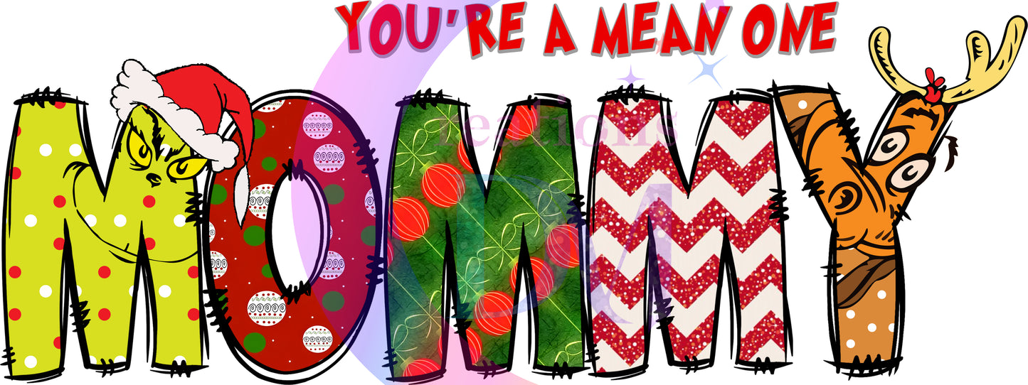 Christmas DTF - grinch - Family you're a mean one (mommy)