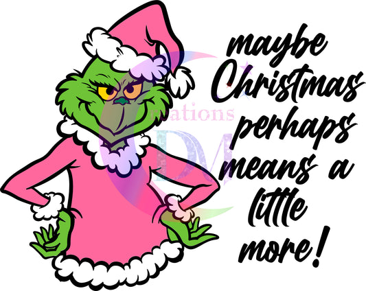 Christmas DTF - grinch - maybe christmas perhaps means a little more pink