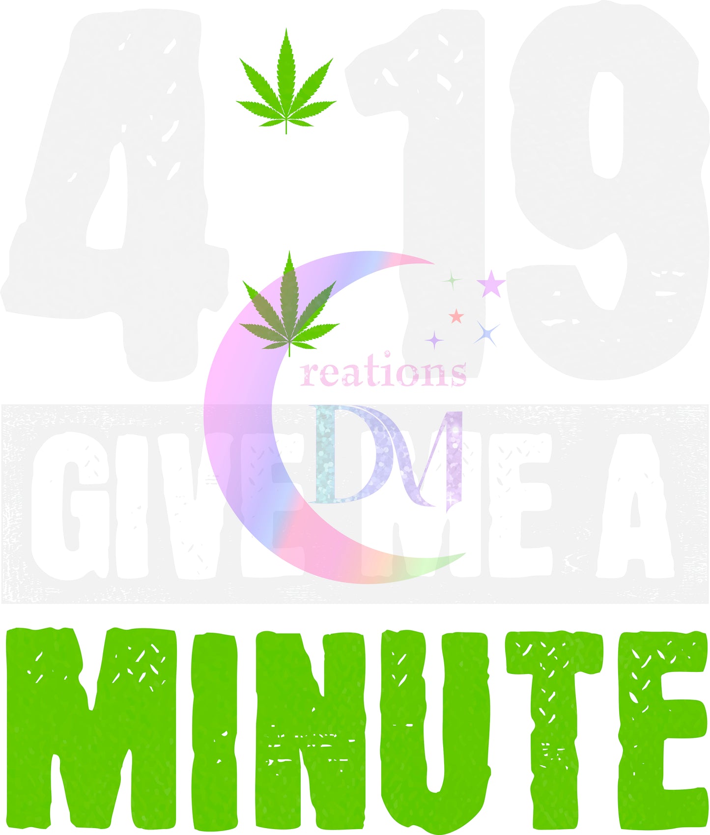 4/20 - 4:19 give me a minute
