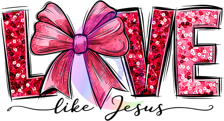 valentines - love like Jesus pink and red glitter with bow