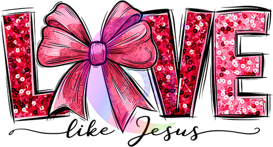 valentines - love like Jesus pink and red glitter with bow