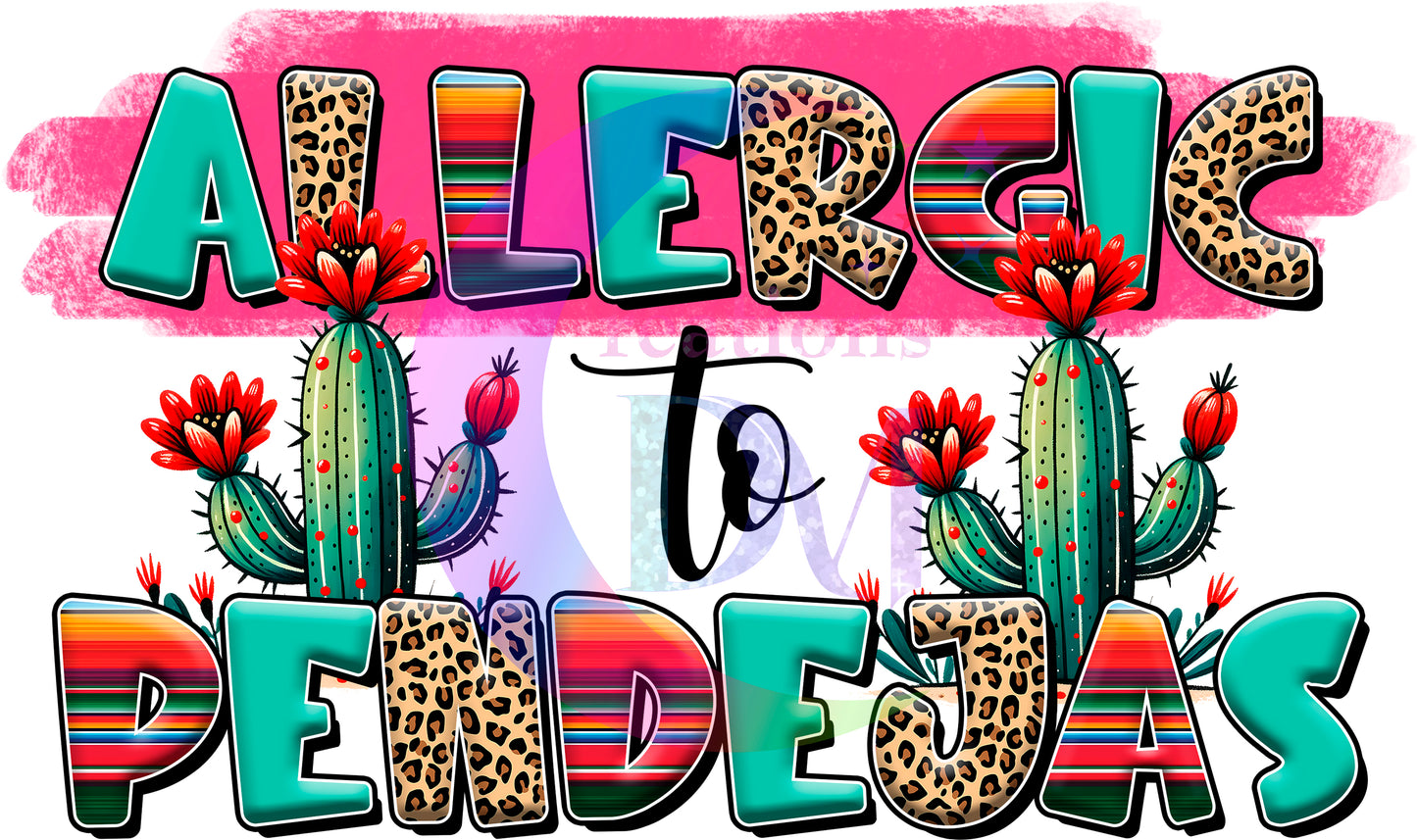 cinco de mayo DTF - ALLERGIC TO PENDEJADAS