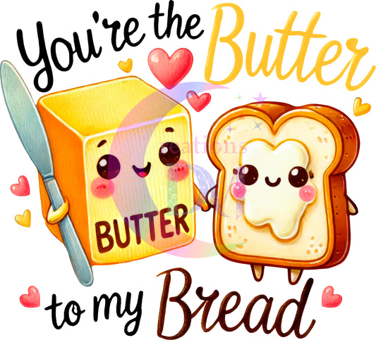 valentines - you're the butter to my bread