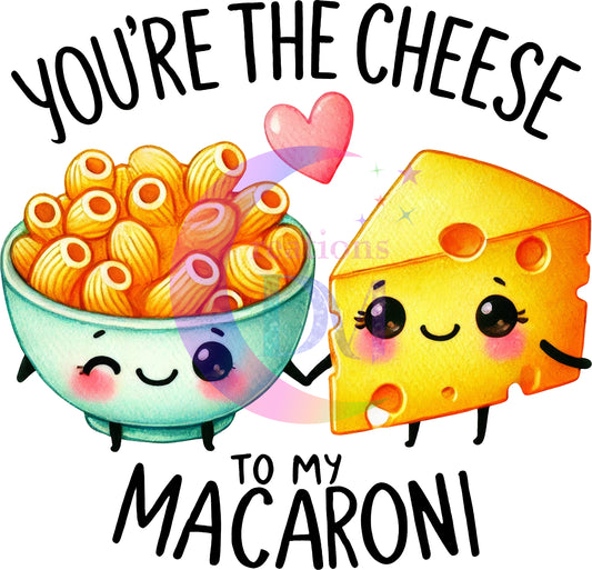 valentines - you're the cheese to my macaroni