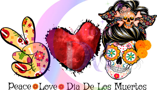 Dia de los muertos/Day of the Dead- peace, love , dia de los muertos