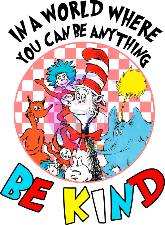 DR Seuss -in a wold where you can be anything , cat in the hat