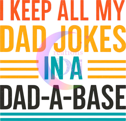 Father's Day DTF -I keep all my dad jokes in a dad-a-base