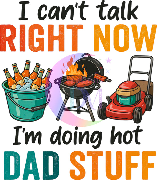Father's Day DTF - I can't talk right now im doing hot dad stuff