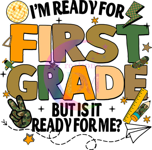 back to school DTF -Im ready for first grade but is it ready for me