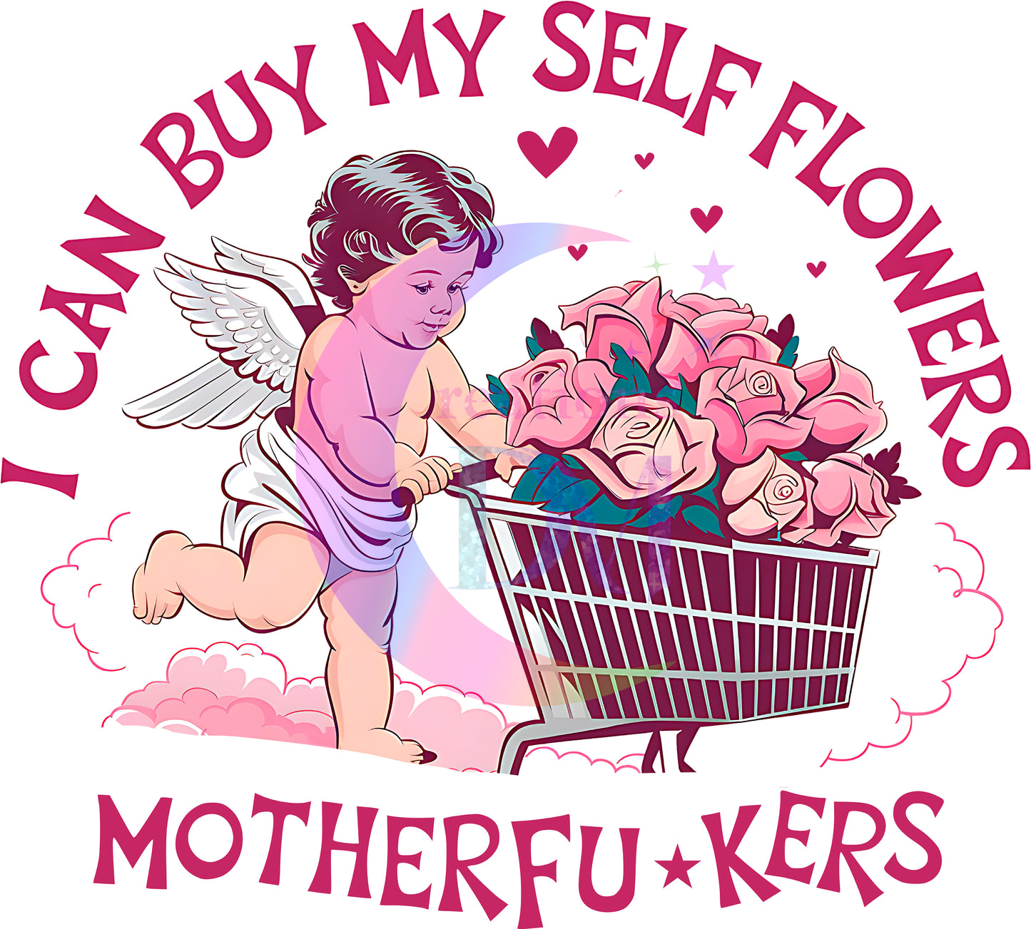 Valentines DTF - I can buy myself flowers mother****