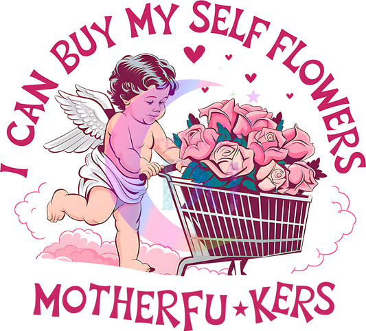 Valentines DTF - I can buy myself flowers mother****