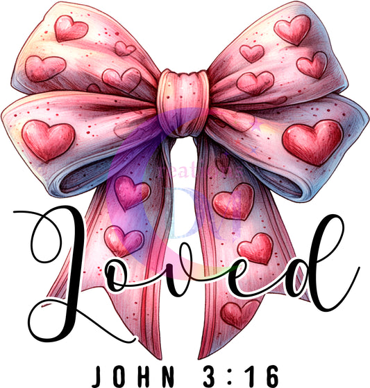Valentines DTF - loved John 3:16 , pink bow and pink heart