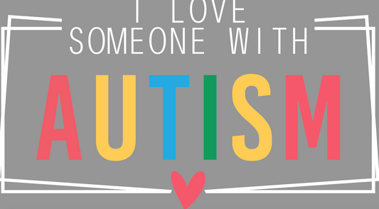 Autism - I love someone with autism