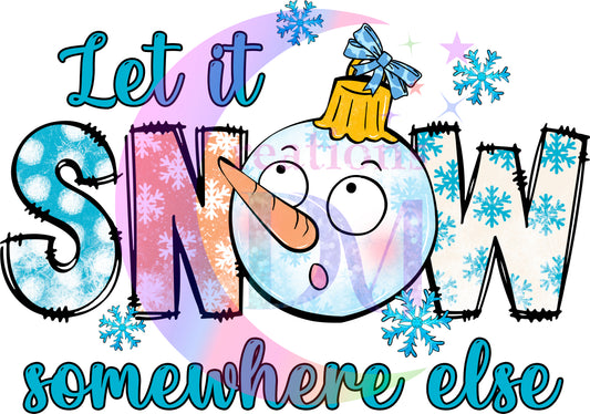 Christmas DTF - winter ,let it snow somewhere else