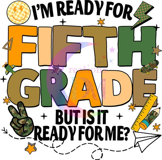 back to school DTF -Im ready for fifth grade but is it ready for me