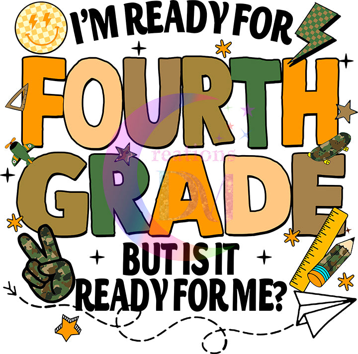 back to school DTF -Im ready for fourth grade but is it ready for me