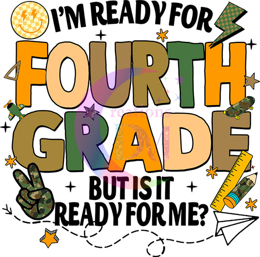 back to school DTF -Im ready for fourth grade but is it ready for me