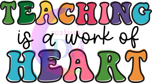 Teacher DTF - Teaching is a work of heart letters