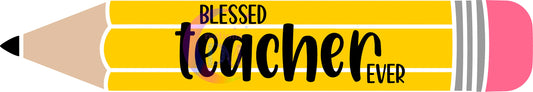 Teacher DTF - blessed teacher ever on pencil
