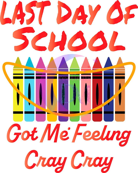 last day of school DTF - last day of school got me feeling cray cray , crayons