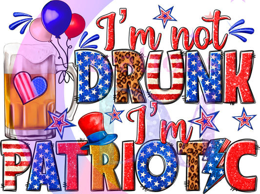 Fourth of July - im not drunk im patriotic