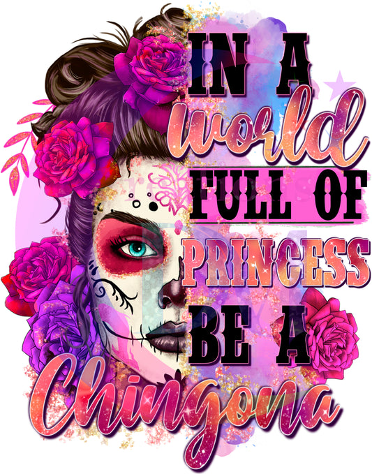 Dia de los muertos/Day of the Dead- in a world full of princess be a chingona