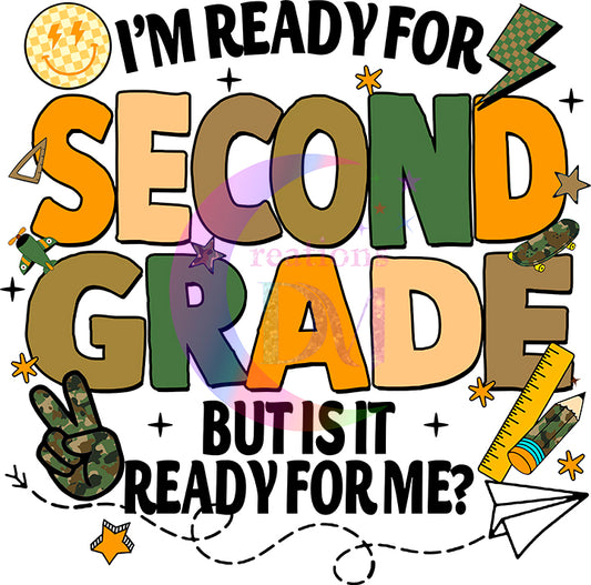 back to school DTF -Im ready for second grade but is it ready for me