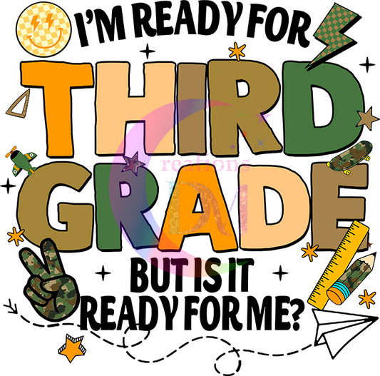 back to school DTF -Im ready for third grade but is it ready for me