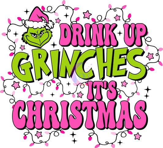 Christmas DTF - drink up grinches its Christmas