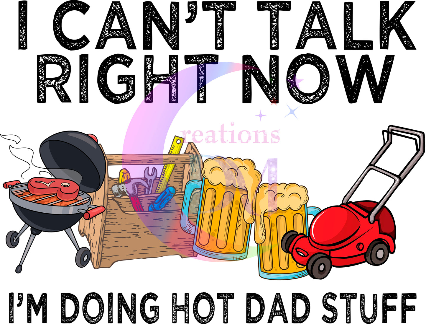 Father's Day DTF - I can't talk right now im doing hot dad stuff grill and lawnmower