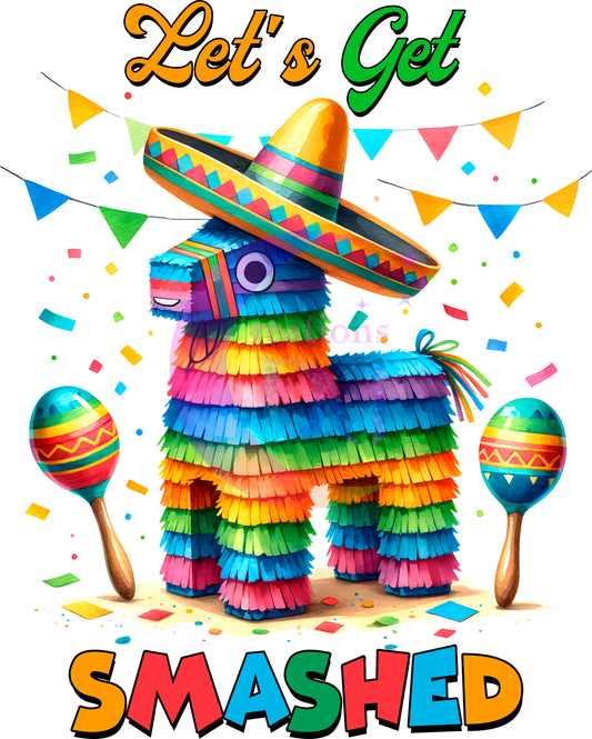 cinco de mayo DTF -  lets get smashed piñata