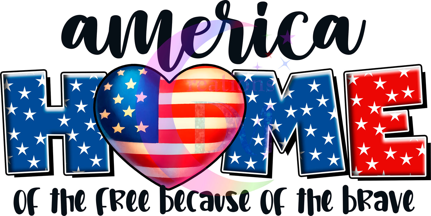 Fourth of July  -  America home of the free because of the brave