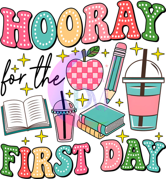 back to school DTF - HOORAY for the FIRST DAY