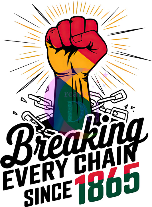 Juneteenth DTF - Breaking every chain since 1865