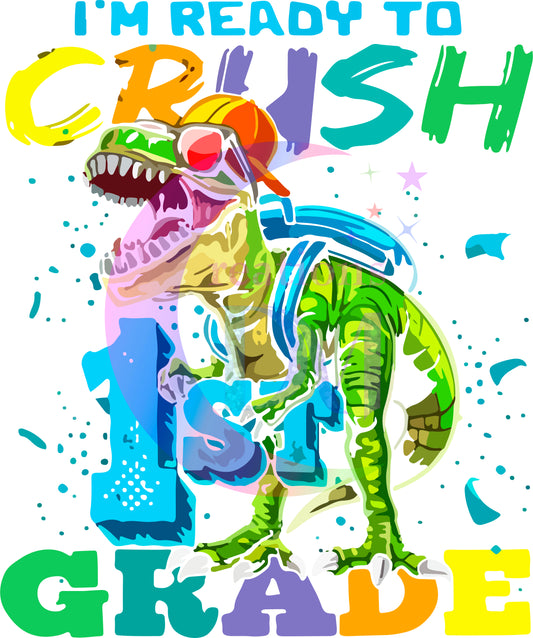 back to school DTF -    im ready to crush dinosaur 1st grade