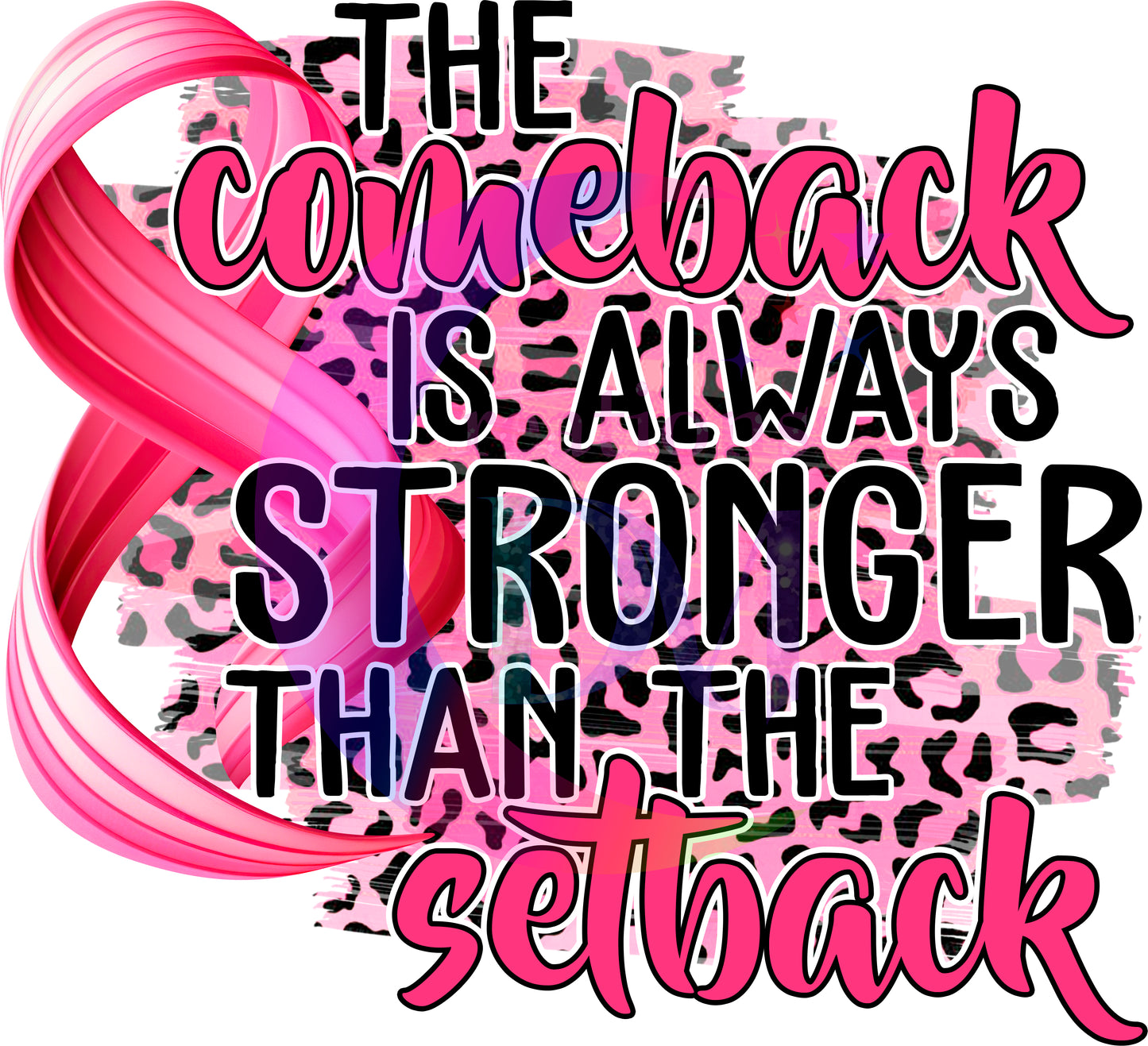 breast cancer awareness month -  the come back is always stronger than the set back