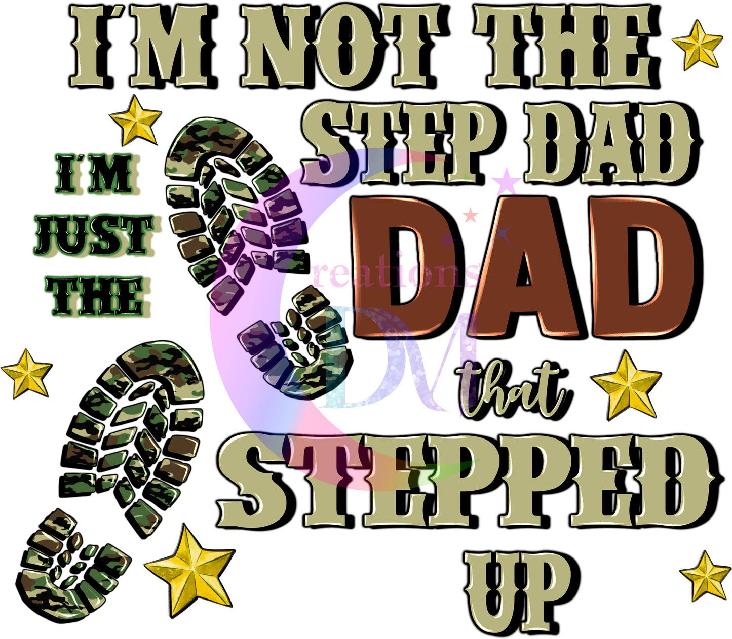 Father's Day DTF - im not the step dad im the dad that stepped up