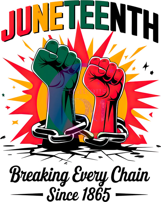 Juneteenth DTF - JUNETEENTH breaking every chain since 1865
