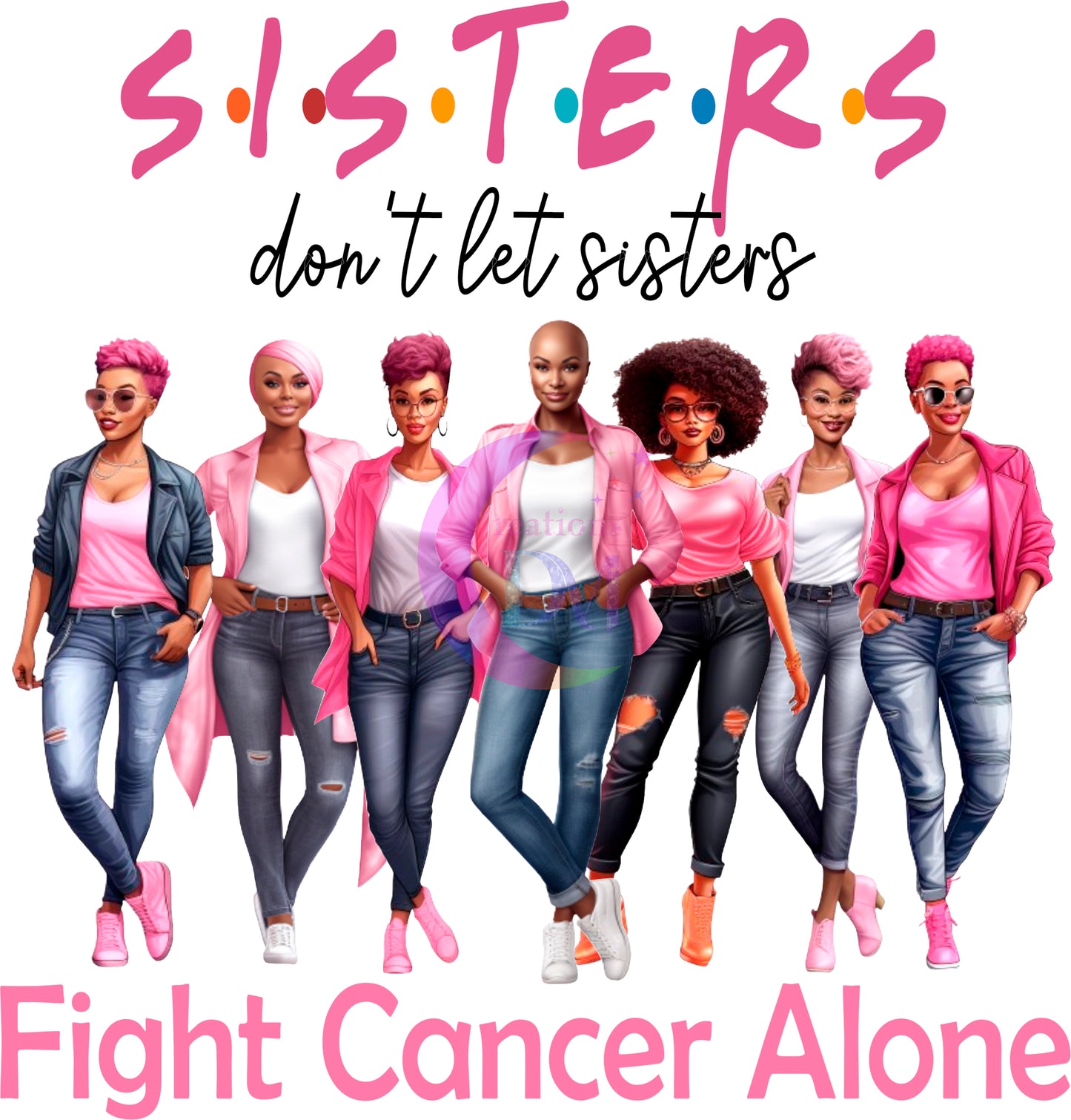 breast cancer awareness month - S-I-S-T-E-R-S don't lets sisters fight cancer alone '