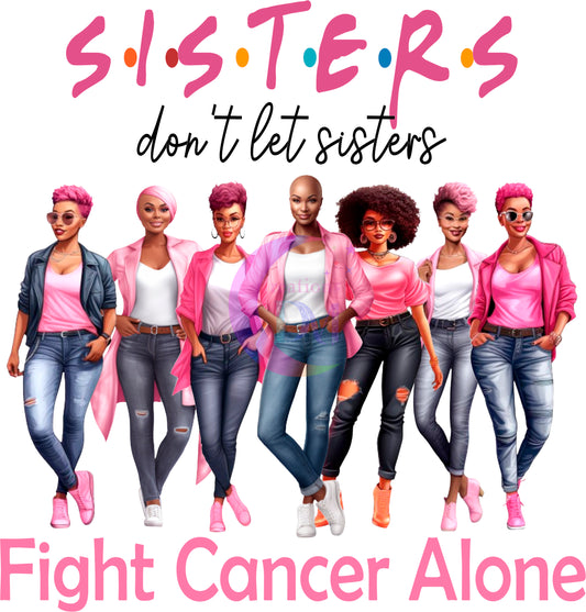 breast cancer awareness month - S-I-S-T-E-R-S don't lets sisters fight cancer alone '