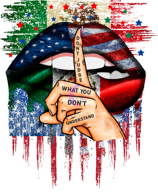 Independence Day -Mexico  don't judge what you don't understand , lips