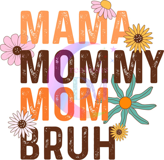 Mother's Day DTF - mama - mommy - mom - bruh flowers