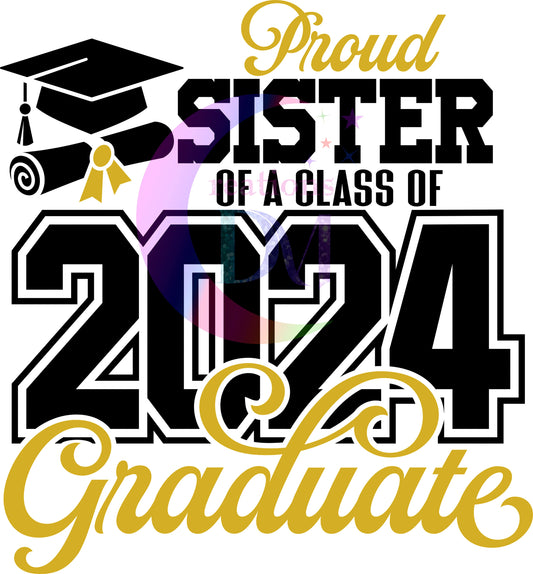 graduation DTF 2024 - proud " sister " of a class of 2024 graduate gold and black