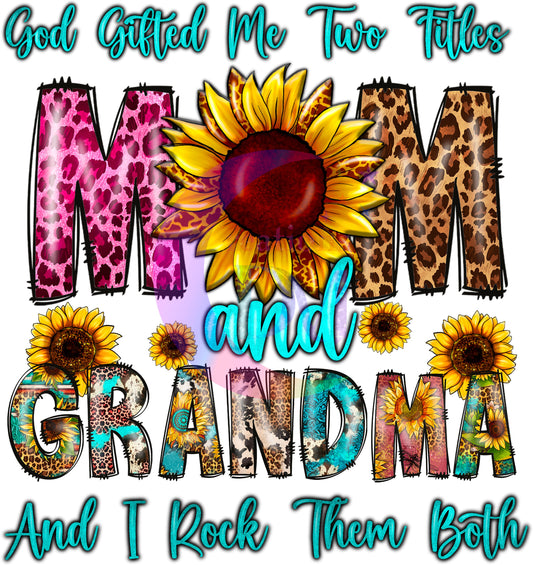 Mother's Day DTF - god gifted me two titles ( mom ) & grandma and I rock them both sunflower