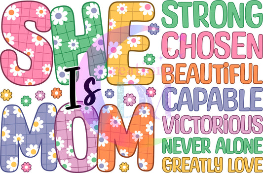 Mother's Day DTF - she is mom - strong - chosen - beautiful - capable - victorious - never alone - greatly love colorful